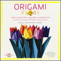 Origami. Fiori - Michael G. LaFosse, Richard L. Alexander - Libro White Star 2015 | Libraccio.it