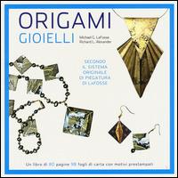 Origami. Gioielli - Michael G. LaFosse, Richard L. Alexander - Libro White Star 2015 | Libraccio.it