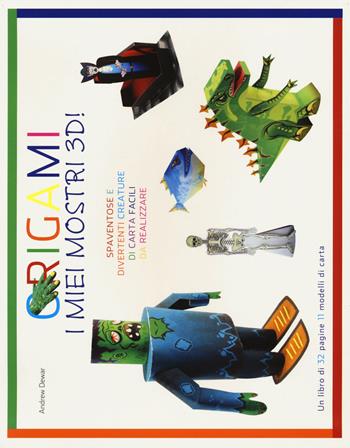 Origami. I miei mostri 3D! Ediz. illustrata. Con gadget - Andrew Dewar - Libro White Star 2015, White Star Kids | Libraccio.it