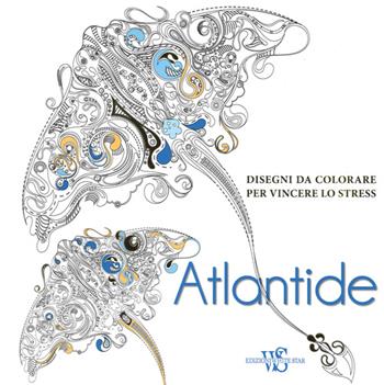 Atlantide. Disegni da colorare per vincere lo stress  - Libro White Star 2015 | Libraccio.it
