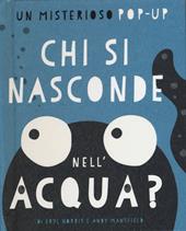 Chi si nasconde nell'acqua? Libro pop-up. Ediz. illustrata