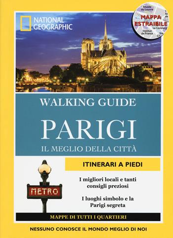 Parigi. Il meglio della città. Con cartina - Pas Paschali, Brian Robinson - Libro White Star 2016, Walking Guide. National Geographic | Libraccio.it