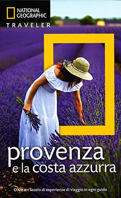Provenza e Costa Azzurra  - Libro White Star 2016, Guide traveler. National Geographic | Libraccio.it
