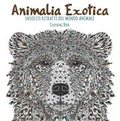 Animalia exotica. Insoliti ritratti del mondo animale. Colouring book. Ediz. illustrata