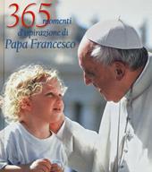 365 momenti d'ispirazione di papa Francesco. Ediz. illustrata
