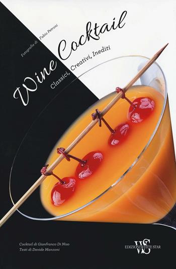 Wine cocktail. Classici, creativi, inediti - Gianfranco Di Niso, Davide Manzoni - Libro White Star 2016 | Libraccio.it