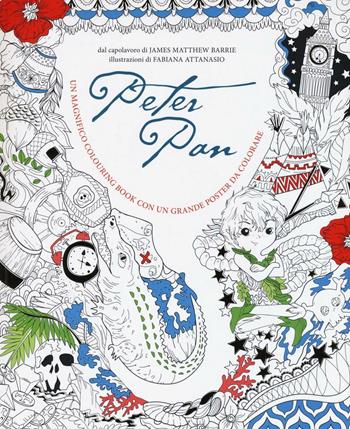Peter Pan. Colouring book. Con poster. Ediz. illustrata - Fabiana Attanasio - Libro White Star 2016, White Star Kids | Libraccio.it