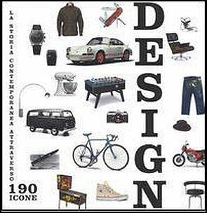 Design. La storia contemporanea attraverso 190 icone. Ediz. a colori  - Libro White Star 2016 | Libraccio.it