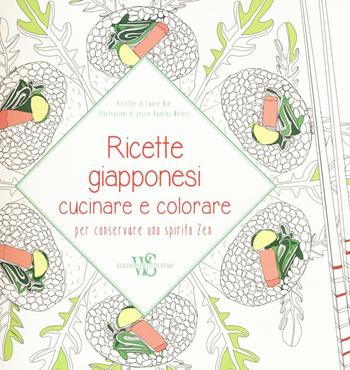 Ricette giapponesi. Cucinare e colorare per conservare uno spirito Zen - Laure Kié, Jessie Kanelos Weiner - Libro White Star 2016 | Libraccio.it