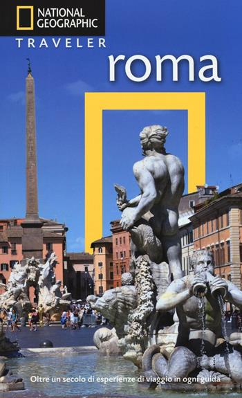 Roma. Con cartina - Sari Gilbert, Micheal Brouse - Libro White Star 2016, Guide traveler. National Geographic | Libraccio.it