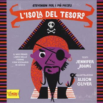 L'isola del tesoro. Il mio primo libro delle forme con scenario di gioco. Ediz. illustrata - Jennifer Adams, Alison Oliver - Libro White Star 2016, White Star Kids | Libraccio.it