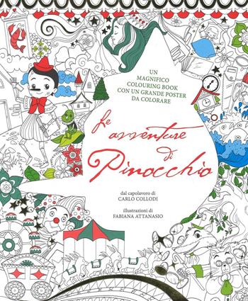 Le avventure di Pinocchio. Colouring book da Carlo Collodi. Con poster. Ediz. illustrata - Fabiana Attanasio - Libro White Star 2016, White Star Kids | Libraccio.it