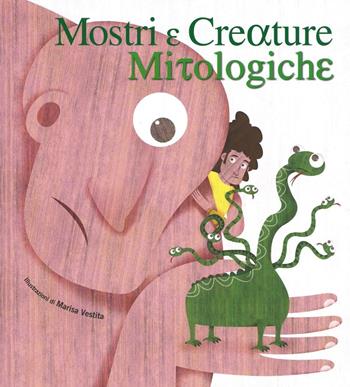 Mostri e creature mitologiche. Ediz. illustrata - Marisa Vestita, Giorgio Ferrero - Libro White Star 2016, White Star Kids | Libraccio.it