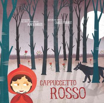 Cappuccetto Rosso. Ediz. illustrata - Charles Perrault, Agnese Baruzzi - Libro White Star 2016, White Star Kids | Libraccio.it