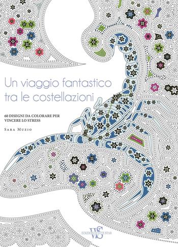 Un viaggio fantastico tra le costellazioni. 60 disegni da colorare per vincere lo stress - Sara Muzio - Libro White Star 2016 | Libraccio.it