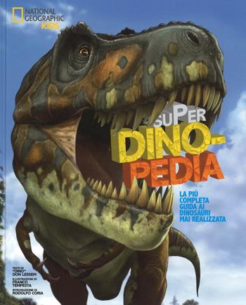 Super dinopedia. Ediz. a colori - Don D. Lessem - Libro White Star 2017, National Geographic Little Kids | Libraccio.it
