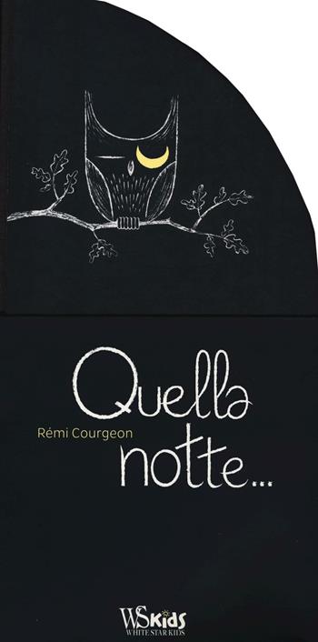 Quella notte - Rémi Courgeon - Libro White Star 2016, White Star Kids | Libraccio.it