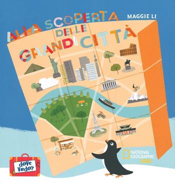 Alla scoperta delle grandi città. Ediz. a colori - Li Maggie - Libro White Star 2016, National Geographic Little Kids | Libraccio.it