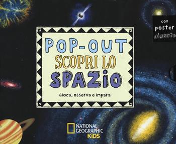 Pop-out scopri lo spazio. Gioca, osserva e impara. Ediz. illustrata. Con poster - Frances Castle - Libro White Star 2016, National Geographic Pop-up | Libraccio.it
