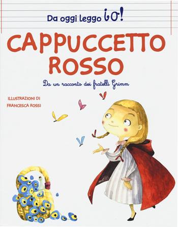 Cappuccetto Rosso dai fratelli Grimm. Ediz. a colori - Francesca Rossi - Libro White Star 2017, White Star Kids. Da oggi leggo io! | Libraccio.it