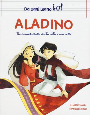 Aladino da Le Mille e una notte. Ediz. a colori - Francesca Rossi - Libro White Star 2017, White Star Kids. Da oggi leggo io! | Libraccio.it