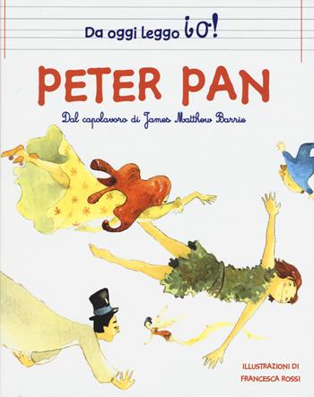 Peter Pan da James Matthew Barrie. Ediz. a colori - Francesca Rossi - Libro White Star 2017, White Star Kids. Da oggi leggo io! | Libraccio.it