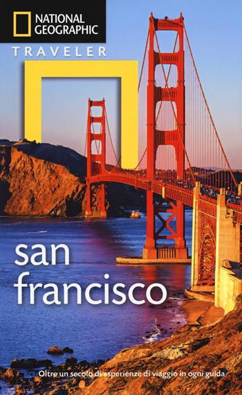 San Francisco - Jerry jr. Camarillo Dunn, Gilles Mingasson - Libro White Star 2017, Guide traveler. National Geographic | Libraccio.it