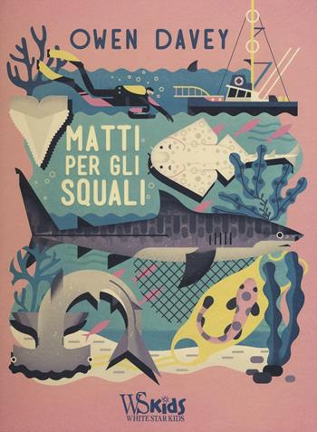 Matti per gli squali. Ediz. a colori - Davey Owen - Libro White Star 2017, White Star Kids | Libraccio.it