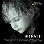 Ritratti. Corso completo di tecnica fotografica