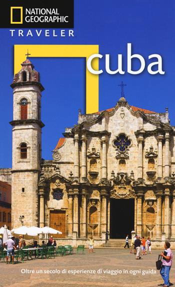 Cuba - P. Christopher Baker, Pablo Corral Vega, Cristobal Corral Vega - Libro White Star 2017, Guide traveler. National Geographic | Libraccio.it