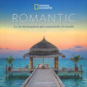 Romantic. Le 50 destinazioni più romantiche al mondo. Ediz. a colori - Abbie Kozolchyk - Libro White Star 2017, Fotografia | Libraccio.it
