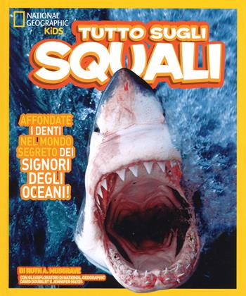 Tutto sugli squali. Ediz. a colori - Ruth A. Musgrave, David Doubilet, Jennifer Hayes - Libro White Star 2017 | Libraccio.it