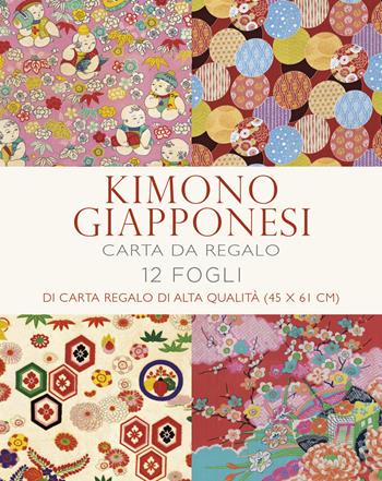 Kimono giapponesi. 12 fogli di carta regalo di alta qualità. Ediz. a colori  - Libro White Star 2017 | Libraccio.it