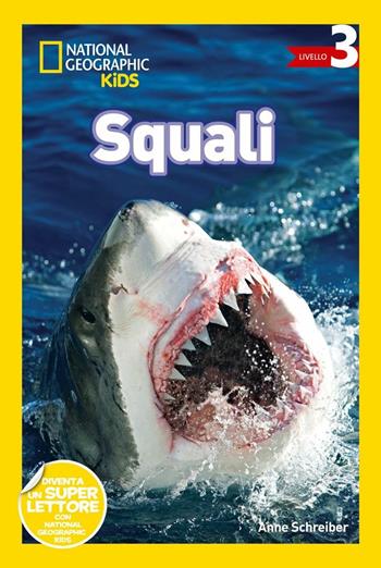 Squali. Livello 3. Ediz. a colori - Anne Schereiber - Libro White Star 2017, National Geographic Kids | Libraccio.it