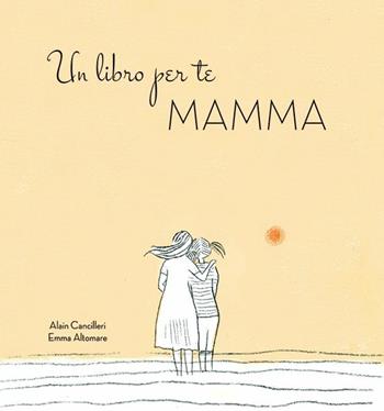 Dedicato a te mamma - Alain Cancilleri - Libro White Star 2017 | Libraccio.it