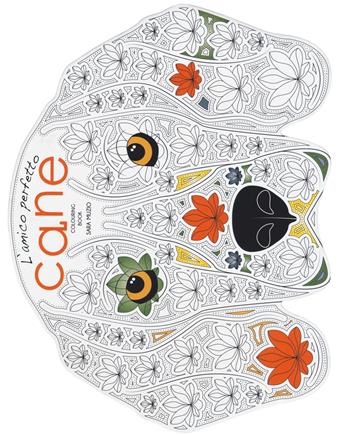 Cane. L'amico perfetto. Coloring book - Sara Muzio - Libro White Star 2017 | Libraccio.it