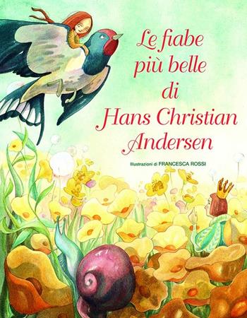 Le più belle fiabe di H. C. Andersen. Ediz. a colori - Francesca Rossi - Libro White Star 2017 | Libraccio.it