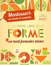 Il mio primo libro delle forme. Montessori: un mondo di conquiste. Ediz. a colori