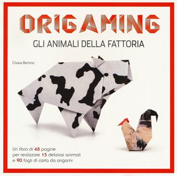 Gli animali della fattoria. Origaming. Ediz. a colori. Con gadget - Chiara Bertino - Libro White Star 2017 | Libraccio.it