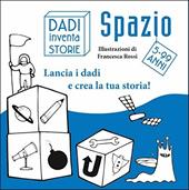 Dadi inventa storie. Spazio. Con gadget