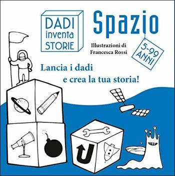 Dadi inventa storie. Spazio. Con gadget - Francesca Rossi - Libro White Star 2017 | Libraccio.it
