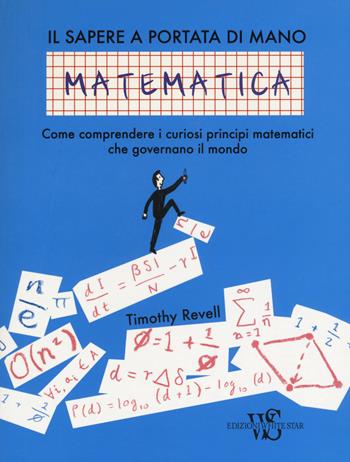 Matematica. Il sapere a portata di mano - Timothy Revell - Libro White Star 2017 | Libraccio.it