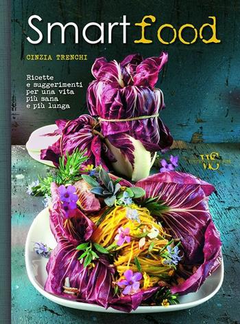 Smart food - Cinzia Trenchi - Libro White Star 2017, Cucina | Libraccio.it