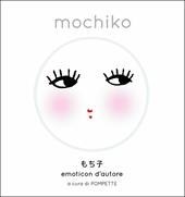 Mochiko. Emoticon d'autore. Ediz. a colori
