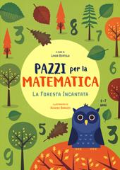 La foresta incantata. Pazzi per la matematica. Con adesivi. Ediz. a colori