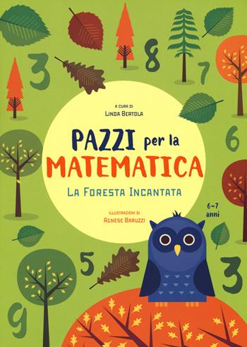 La foresta incantata. Pazzi per la matematica. Con adesivi. Ediz. a colori  - Libro White Star 2017, White Star Kids | Libraccio.it
