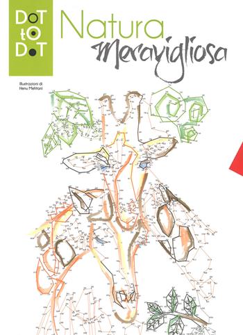 Natura meravigliosa. Dot-to-dot - Henu Mehtani - Libro White Star 2017, Hobby e sport | Libraccio.it