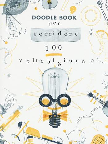 Per sorridere 100 volte al giorno. Doodle book - Stefano Pietramala - Libro White Star 2017 | Libraccio.it