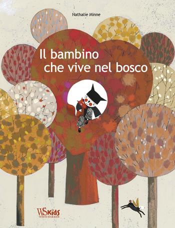 Il bambino che vive nel bosco. Ediz. a colori  - Libro White Star 2017 | Libraccio.it