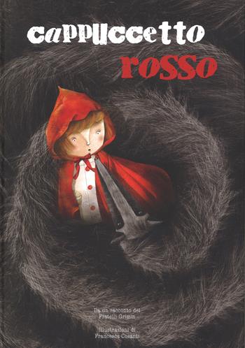 Cappuccetto Rosso dai fratelli Grimm. Ediz. a colori - Francesca Cosanti - Libro White Star 2017, White Star Kids | Libraccio.it